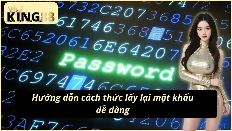 Hướng dẫn các bước khôi phục tài khoản khi bị quên mật khẩu KING88