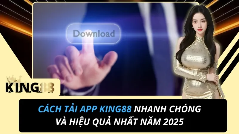 Cách tải app KING88