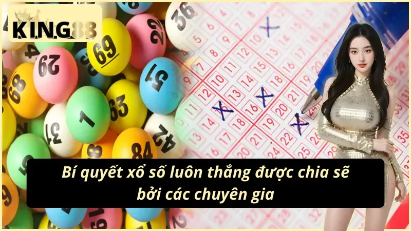 Bí quyết xổ số luôn thắng được chia sẻ bởi các chuyên gia GW xổ số KING88