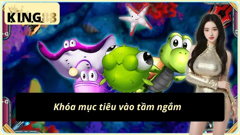 Đưa mục tiêu vào tầm ngắm trong Happy Fishing King88