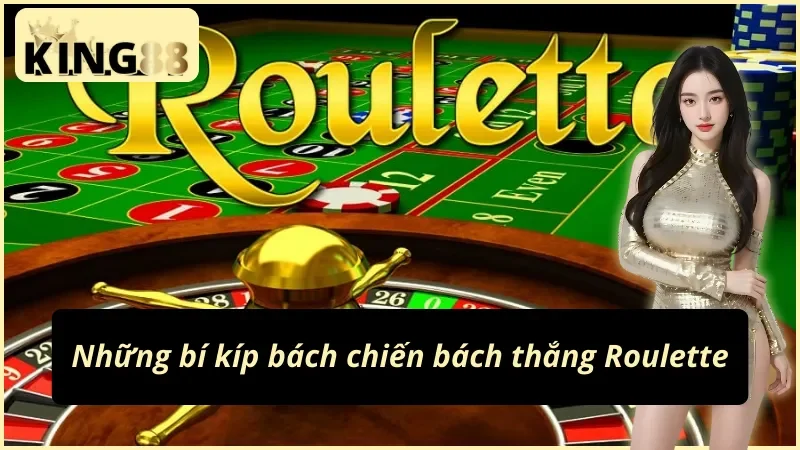 Chinh phục Roulette với các chiến lược của cao thủ
