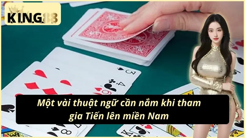 Những thuật ngữ phải biết khi chơi Tiến lên miền Nam King88