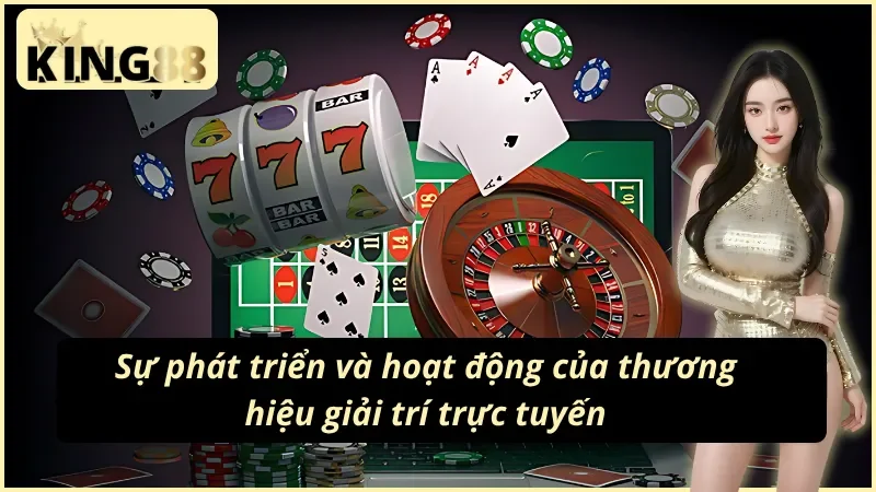 Quá trình hoạt động và phát triển của thương hiệu KING88